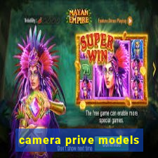 camera prive models